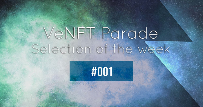VeNFT Parade selection of the week #001