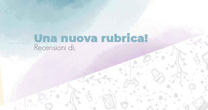 Una nuova rubrica!